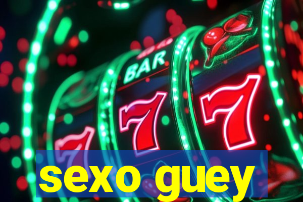 sexo guey